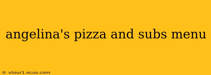 angelina's pizza and subs menu