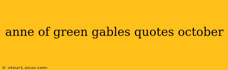 anne of green gables quotes october