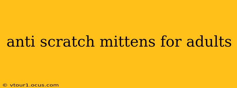 anti scratch mittens for adults