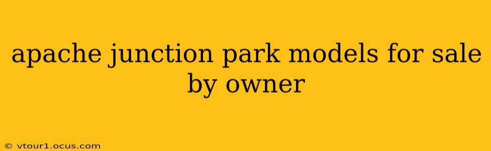 apache junction park models for sale by owner