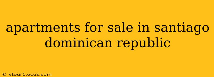 apartments for sale in santiago dominican republic