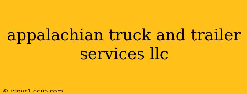 appalachian truck and trailer services llc