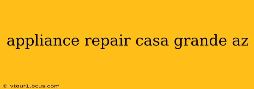 appliance repair casa grande az