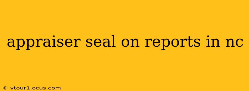 appraiser seal on reports in nc
