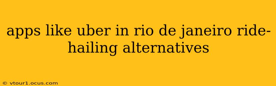 apps like uber in rio de janeiro ride-hailing alternatives