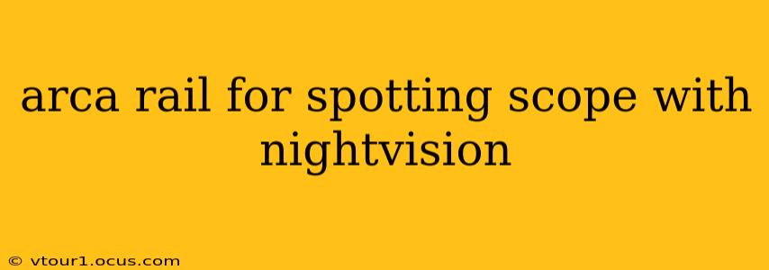 arca rail for spotting scope with nightvision