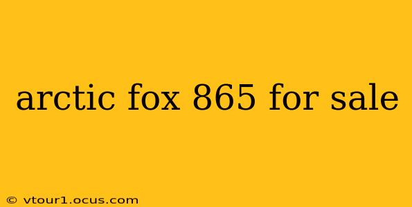 arctic fox 865 for sale