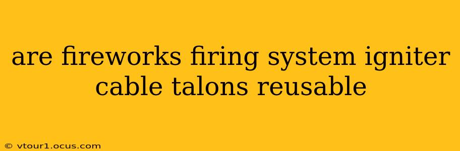 are fireworks firing system igniter cable talons reusable