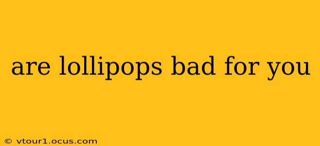 are lollipops bad for you