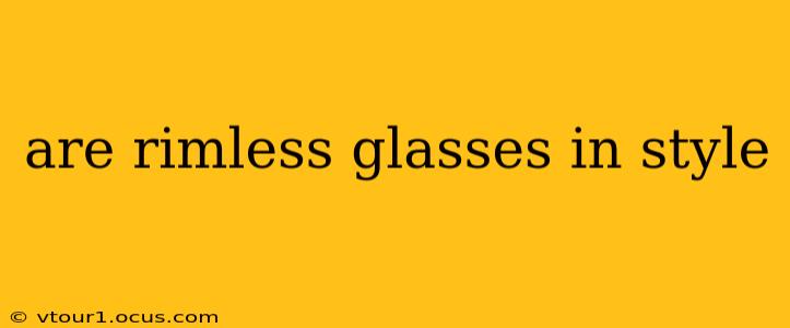 are rimless glasses in style