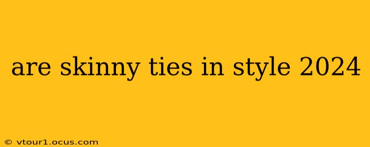 are skinny ties in style 2024