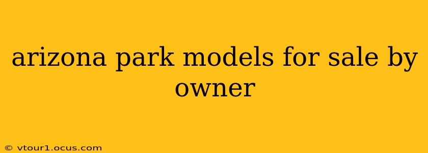 arizona park models for sale by owner