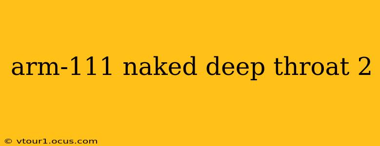 arm-111 naked deep throat 2 arm-111 naked deep throat 2