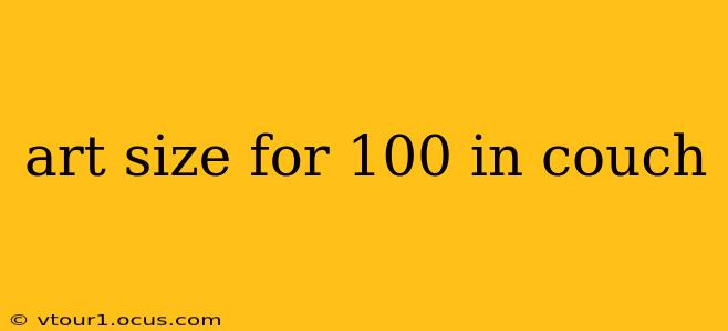 art size for 100 in couch