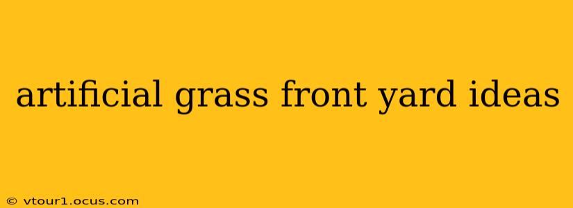 artificial grass front yard ideas