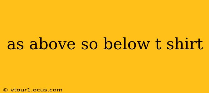 as above so below t shirt