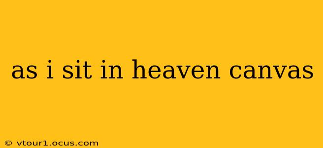 as i sit in heaven canvas