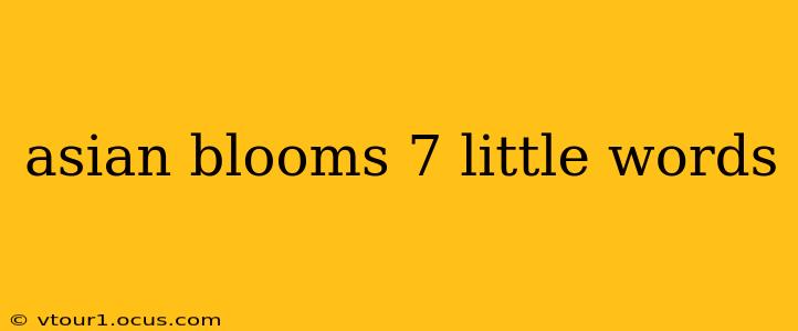 asian blooms 7 little words