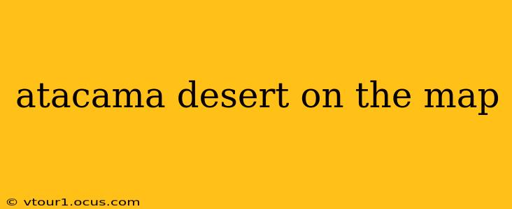 atacama desert on the map