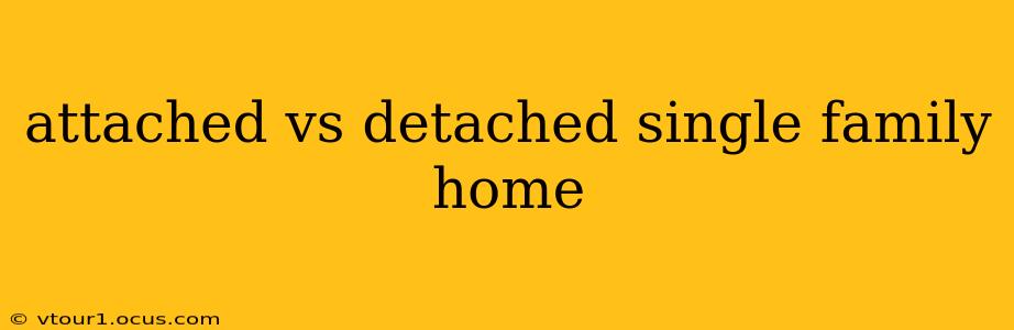 attached vs detached single family home