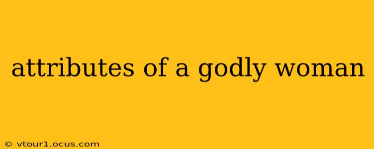 attributes of a godly woman