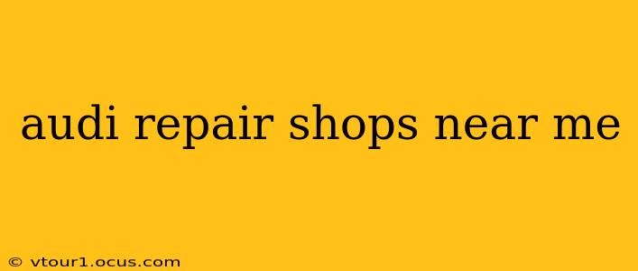 audi repair shops near me