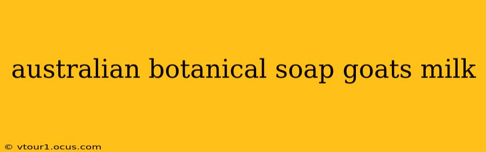 australian botanical soap goats milk