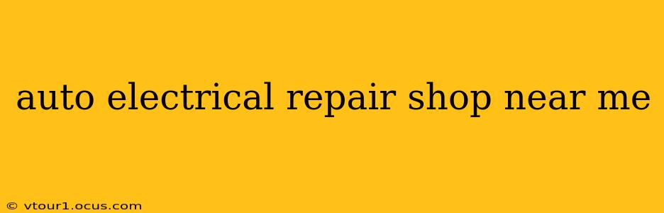 auto electrical repair shop near me