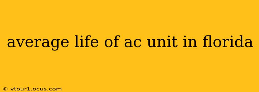 average life of ac unit in florida