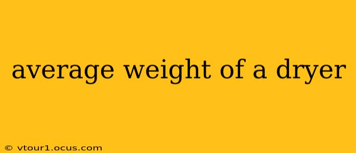 average weight of a dryer