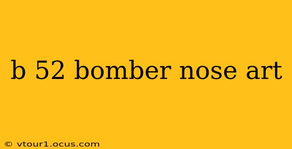 b 52 bomber nose art