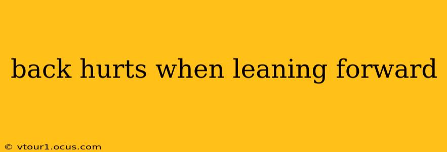back hurts when leaning forward