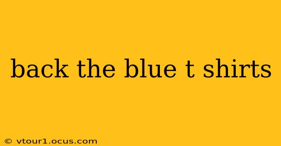 back the blue t shirts