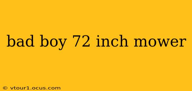 bad boy 72 inch mower