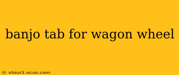 banjo tab for wagon wheel