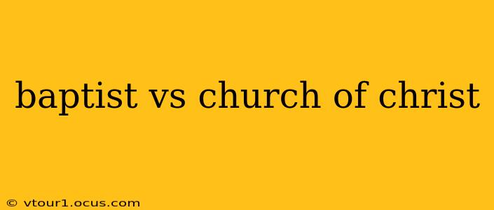 baptist vs church of christ