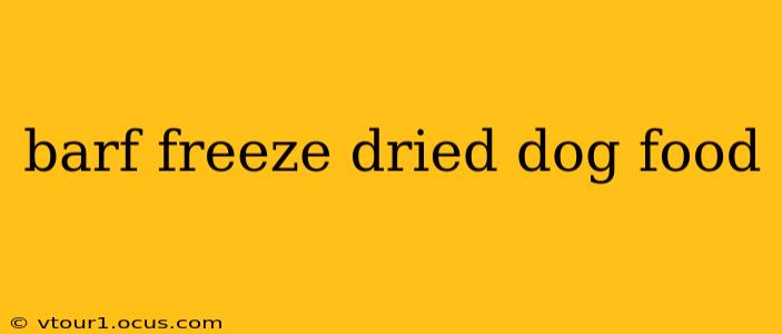 barf freeze dried dog food