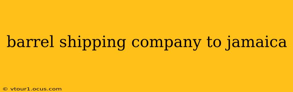 barrel shipping company to jamaica