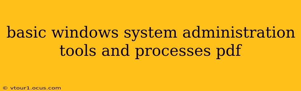 basic windows system administration tools and processes pdf
