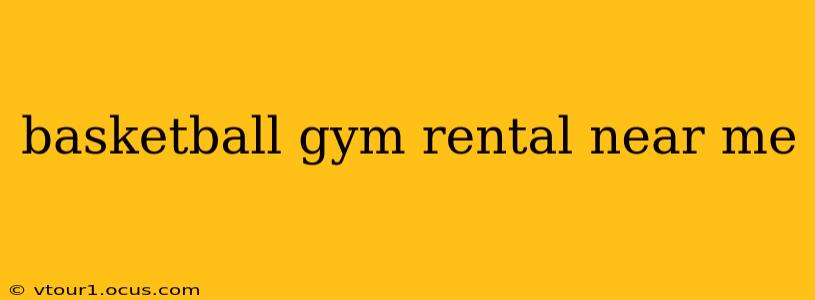 basketball gym rental near me