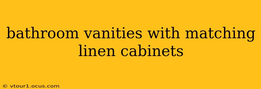 bathroom vanities with matching linen cabinets
