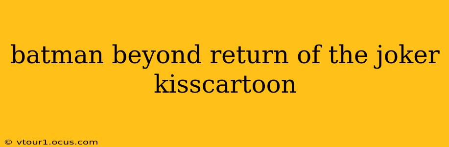 batman beyond return of the joker kisscartoon