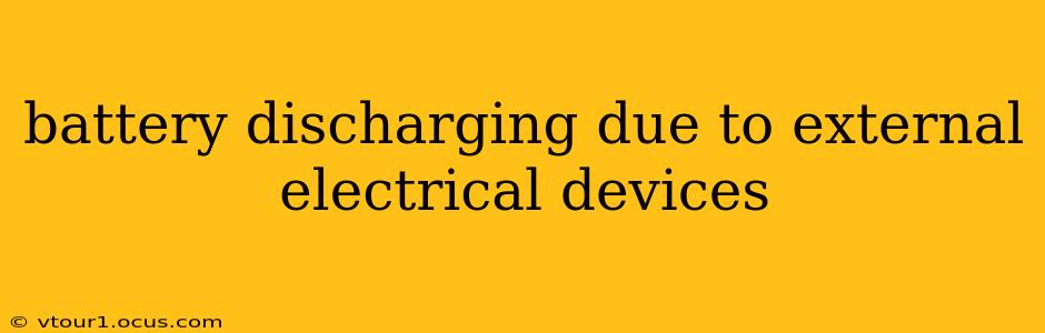 battery discharging due to external electrical devices