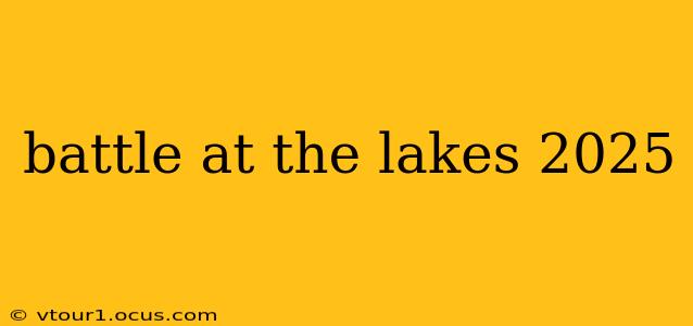 battle at the lakes 2025
