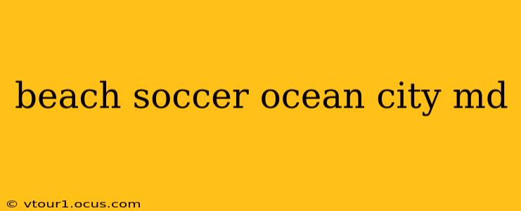beach soccer ocean city md