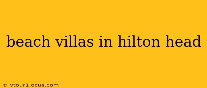 beach villas in hilton head
