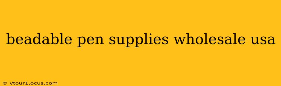 beadable pen supplies wholesale usa