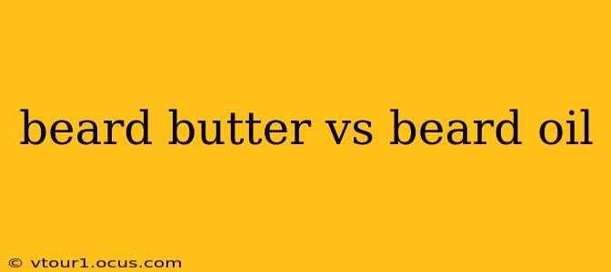 beard butter vs beard oil