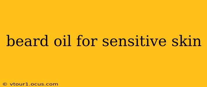 beard oil for sensitive skin