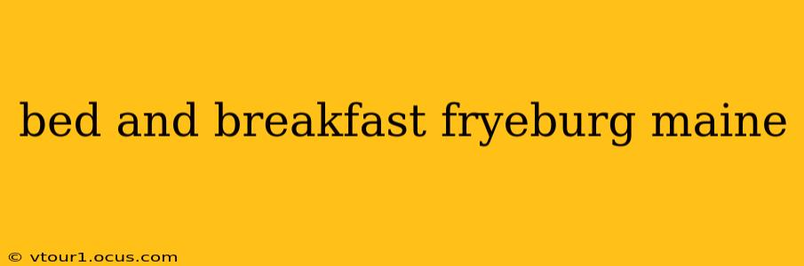 bed and breakfast fryeburg maine